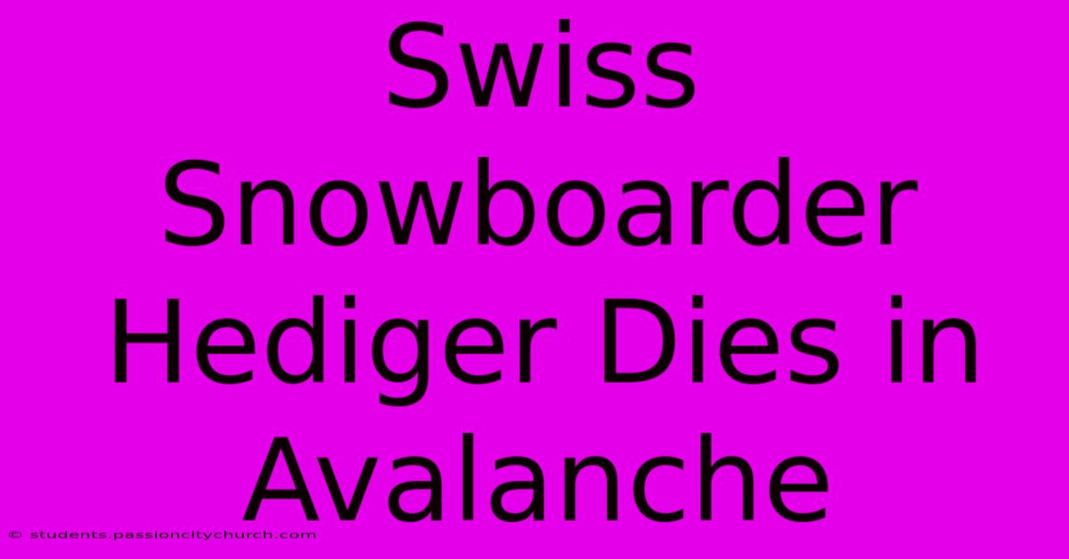 Swiss Snowboarder Hediger Dies In Avalanche