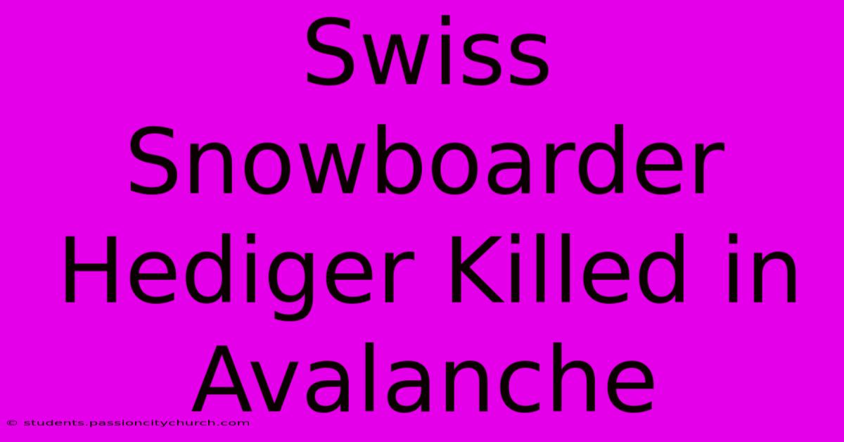 Swiss Snowboarder Hediger Killed In Avalanche