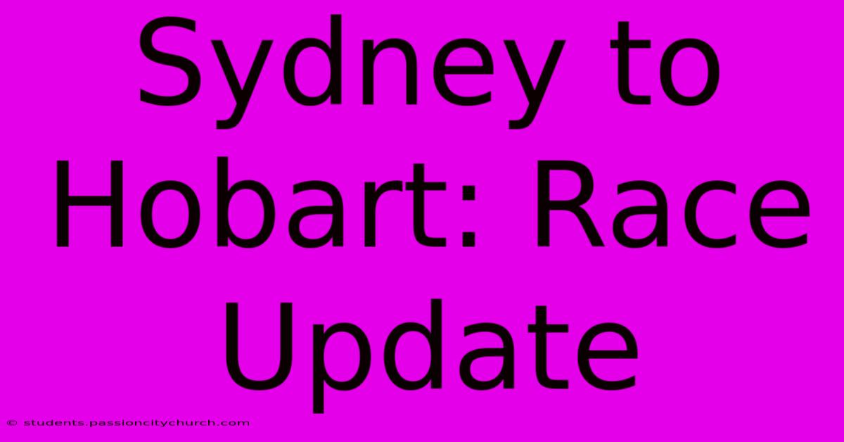 Sydney To Hobart: Race Update