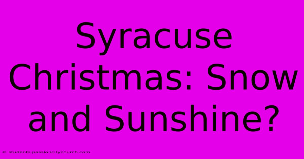 Syracuse Christmas: Snow And Sunshine?