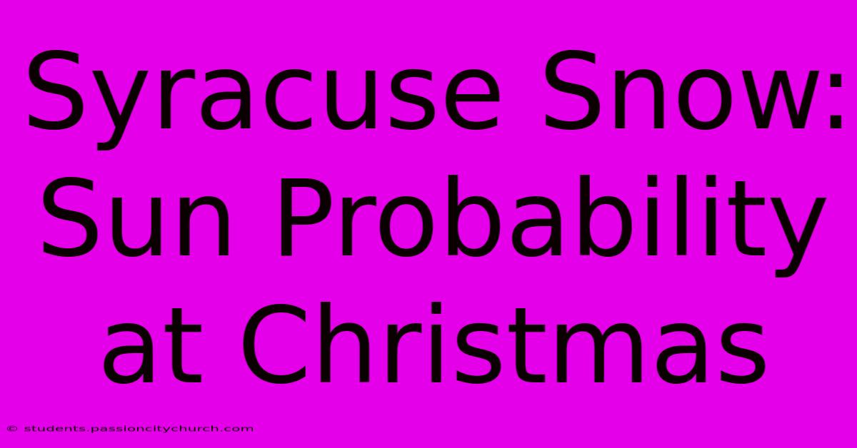 Syracuse Snow: Sun Probability At Christmas