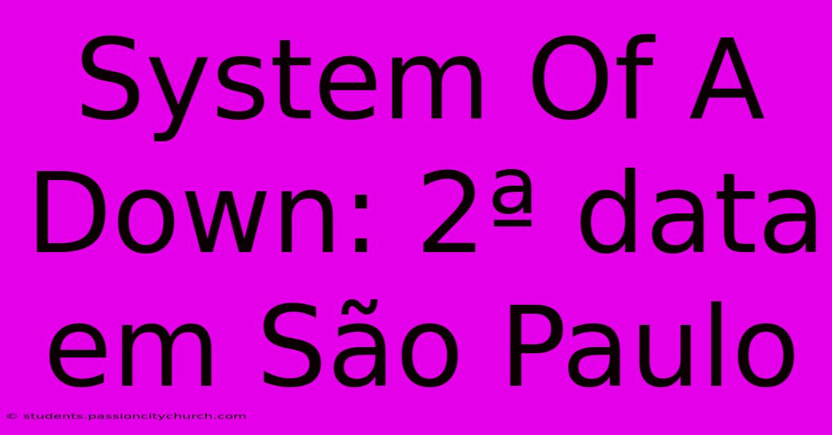 System Of A Down: 2ª Data Em São Paulo