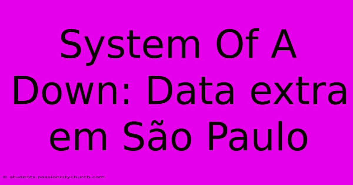 System Of A Down: Data Extra Em São Paulo