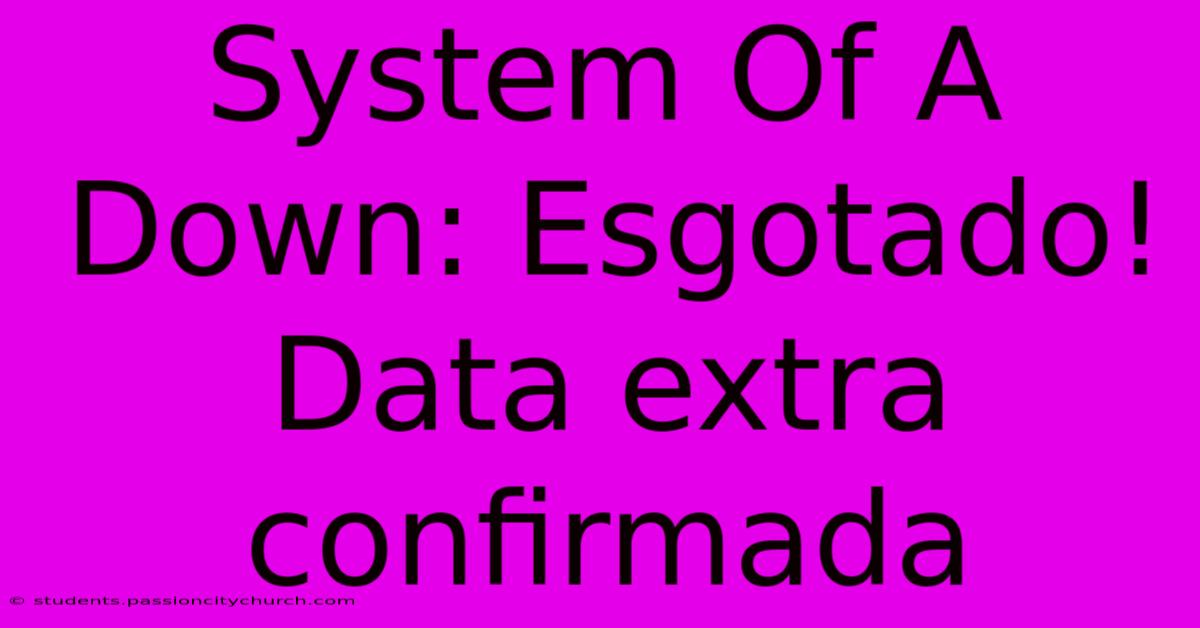 System Of A Down: Esgotado! Data Extra Confirmada