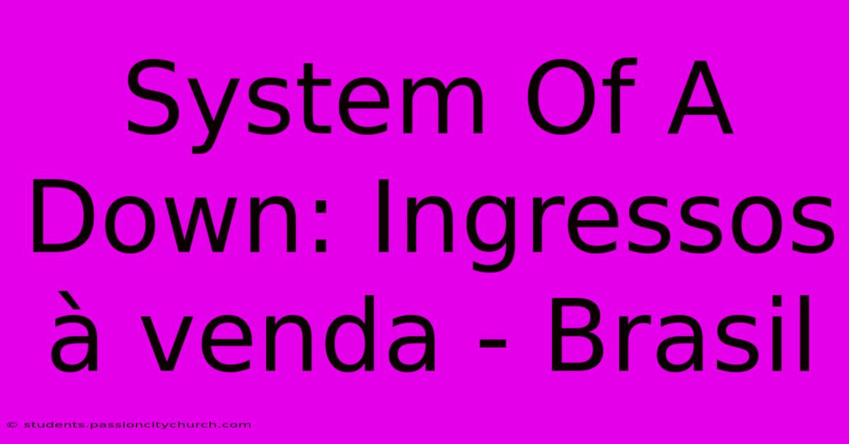 System Of A Down: Ingressos À Venda - Brasil