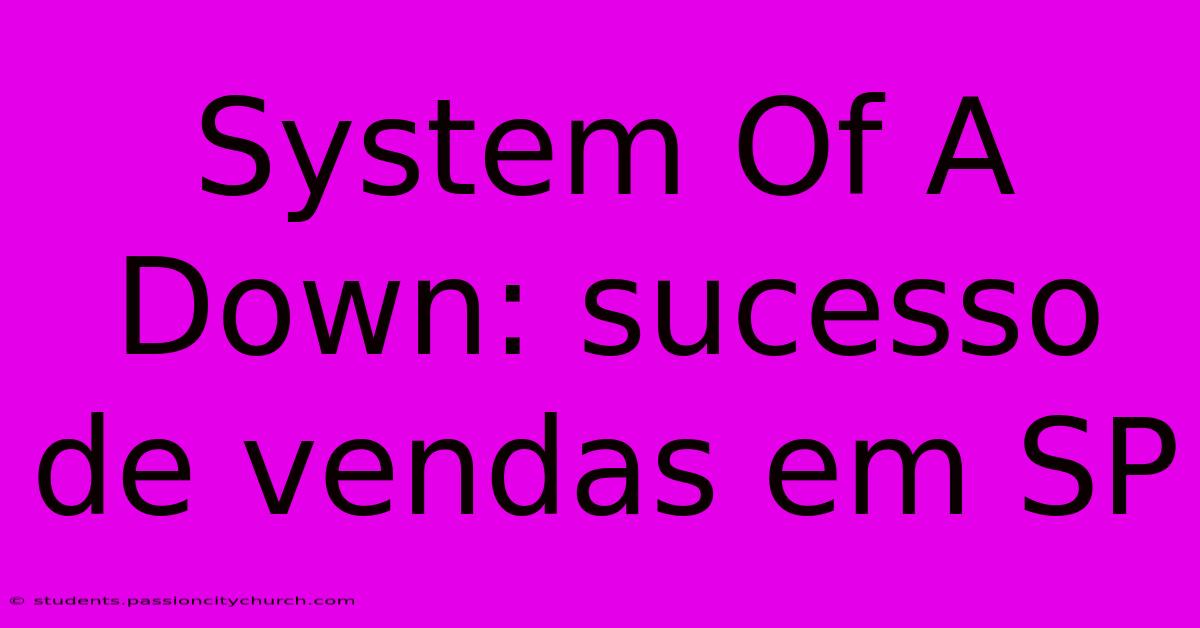 System Of A Down: Sucesso De Vendas Em SP