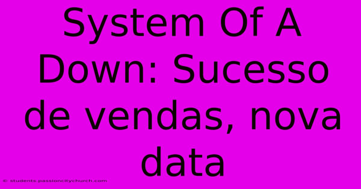 System Of A Down: Sucesso De Vendas, Nova Data