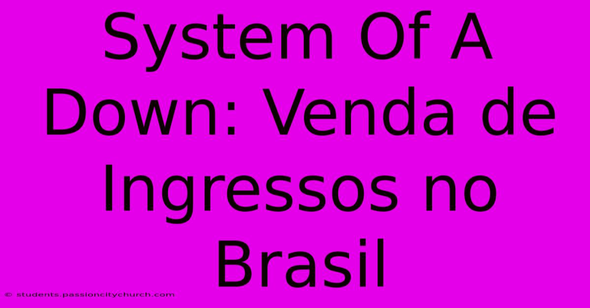 System Of A Down: Venda De Ingressos No Brasil