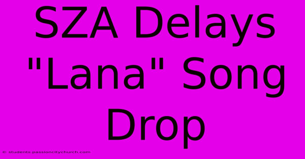 SZA Delays 