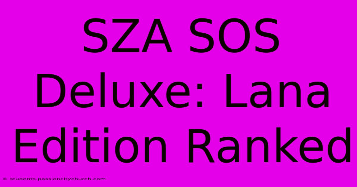 SZA SOS Deluxe: Lana Edition Ranked