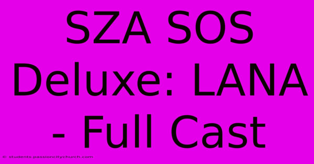 SZA SOS Deluxe: LANA - Full Cast