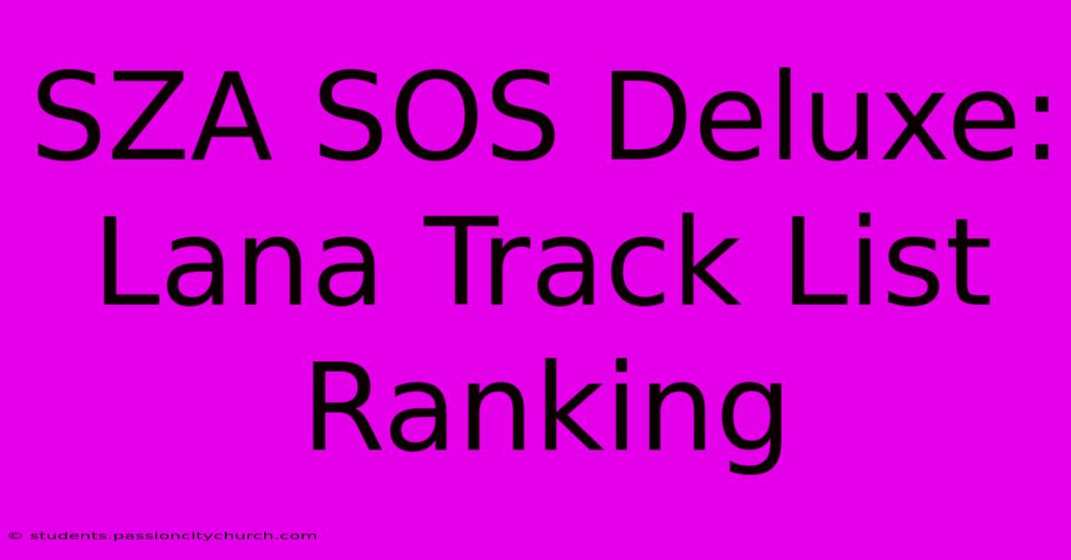 SZA SOS Deluxe: Lana Track List Ranking