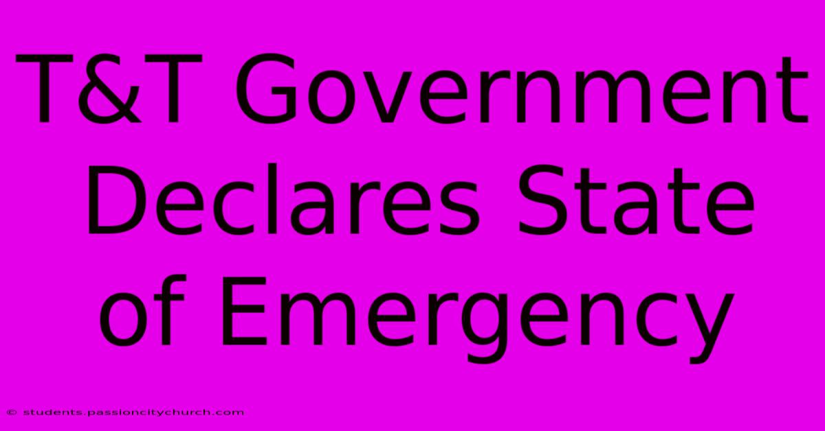 T&T Government Declares State Of Emergency