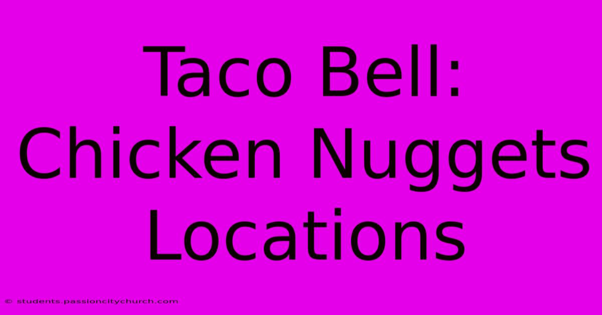 Taco Bell: Chicken Nuggets Locations