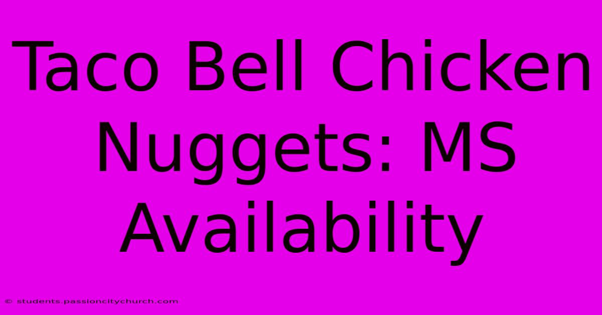 Taco Bell Chicken Nuggets: MS Availability