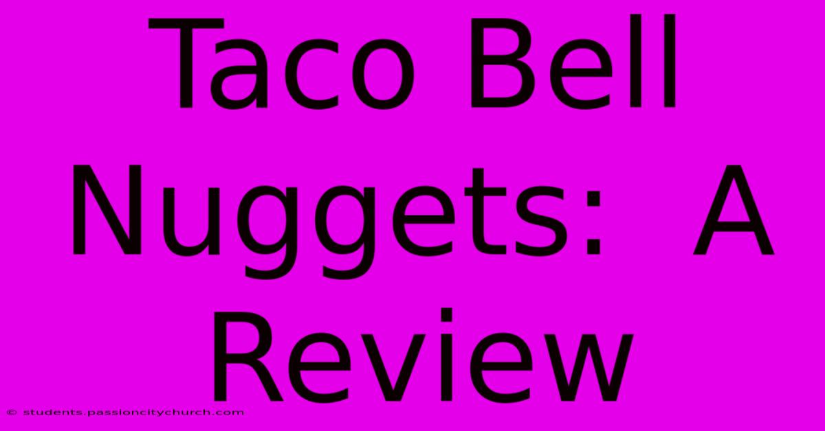 Taco Bell Nuggets:  A Review