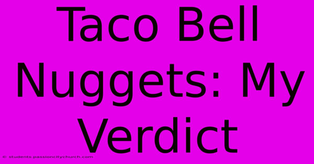 Taco Bell Nuggets: My Verdict