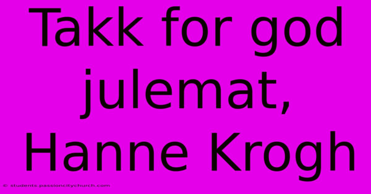 Takk For God Julemat, Hanne Krogh