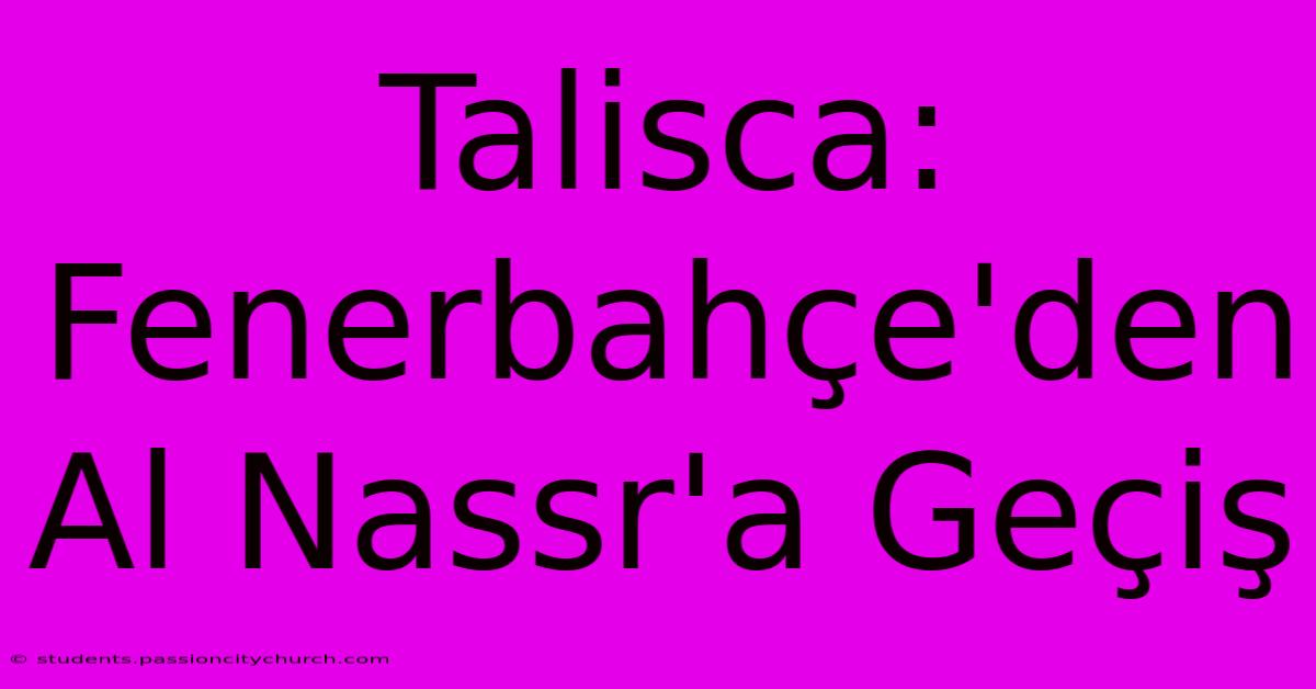 Talisca: Fenerbahçe'den Al Nassr'a Geçiş