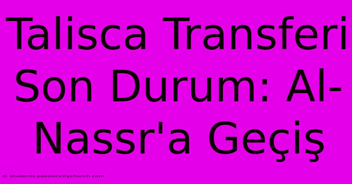 Talisca Transferi Son Durum: Al-Nassr'a Geçiş