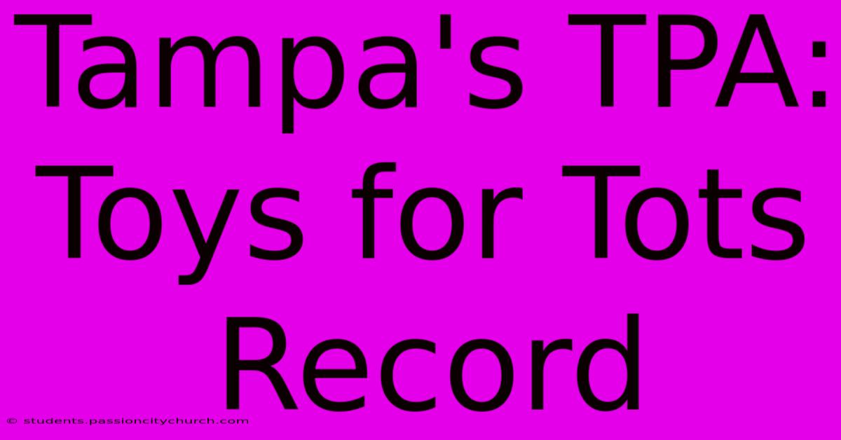 Tampa's TPA: Toys For Tots Record