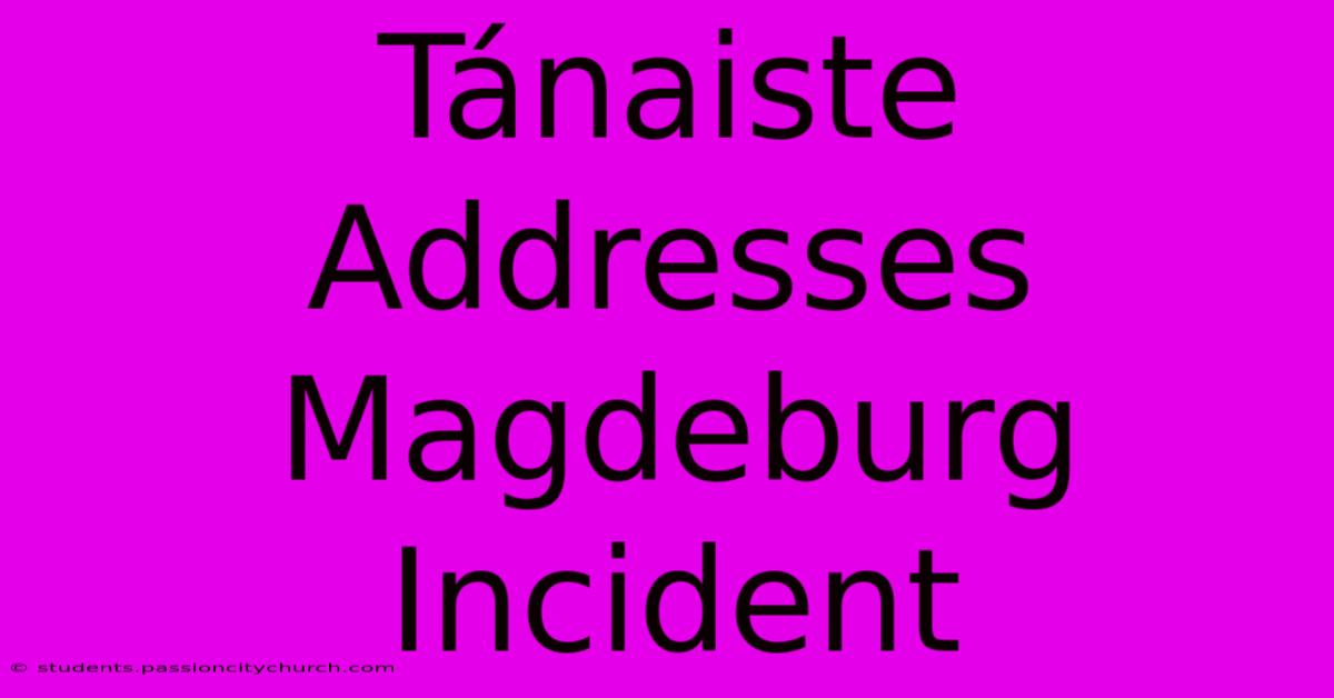 Tánaiste Addresses Magdeburg Incident