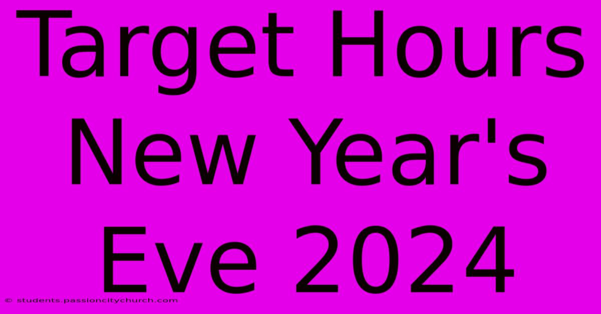 Target Hours New Year's Eve 2024