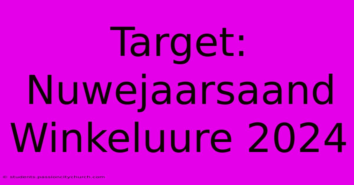 Target: Nuwejaarsaand Winkeluure 2024