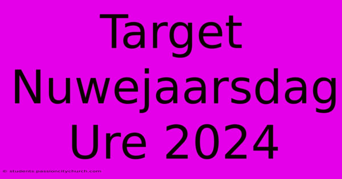 Target Nuwejaarsdag Ure 2024