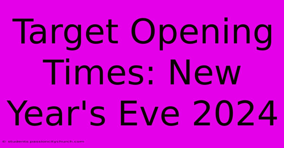 Target Opening Times: New Year's Eve 2024