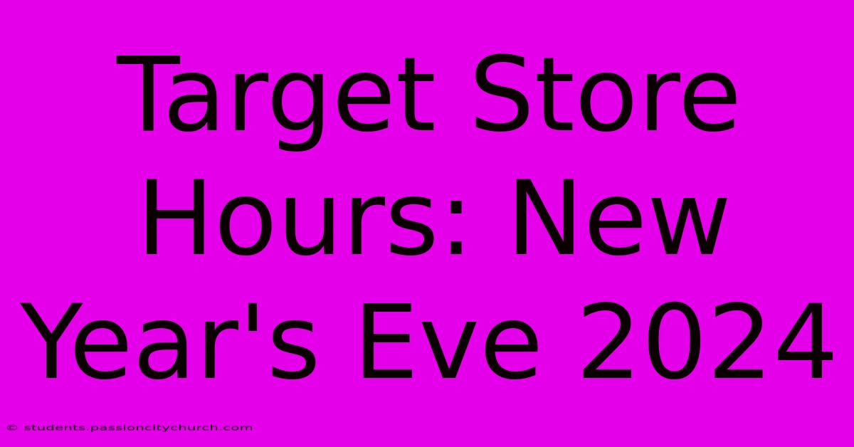 Target Store Hours: New Year's Eve 2024