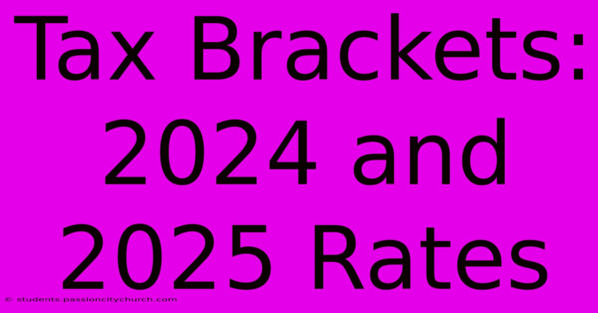 Tax Brackets 2024 And 2025 Rates