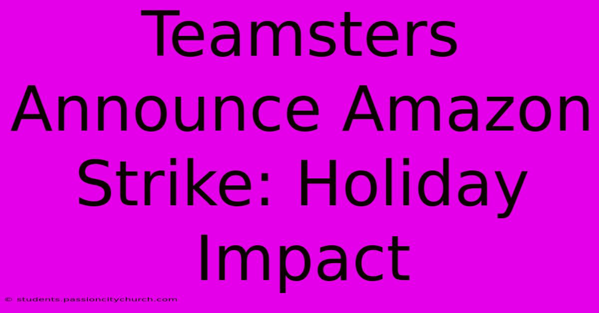 Teamsters Announce Amazon Strike: Holiday Impact