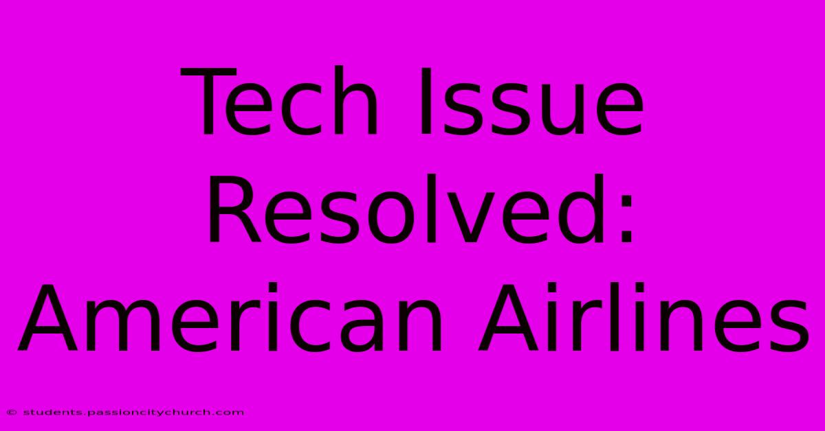 Tech Issue Resolved: American Airlines