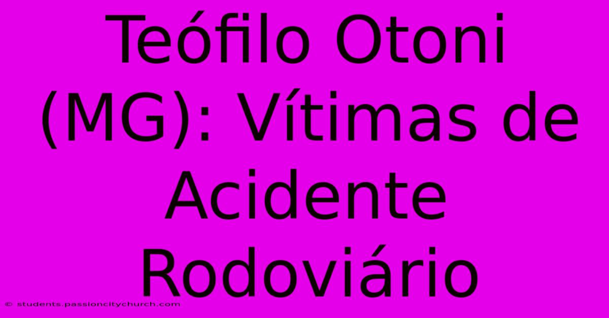 Teófilo Otoni (MG): Vítimas De Acidente Rodoviário