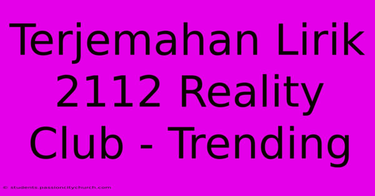 Terjemahan Lirik 2112 Reality Club - Trending