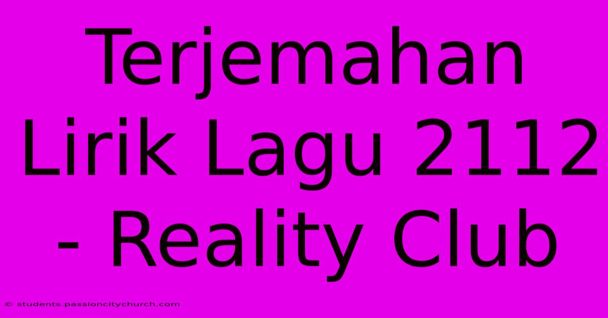 Terjemahan Lirik Lagu 2112 - Reality Club