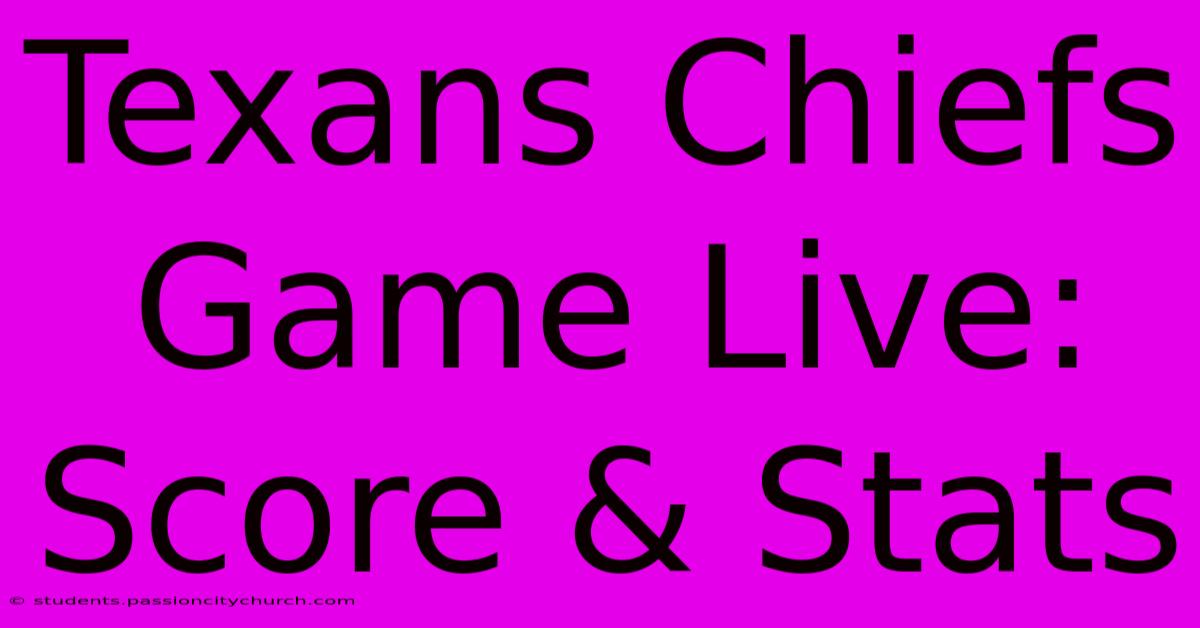 Texans Chiefs Game Live: Score & Stats