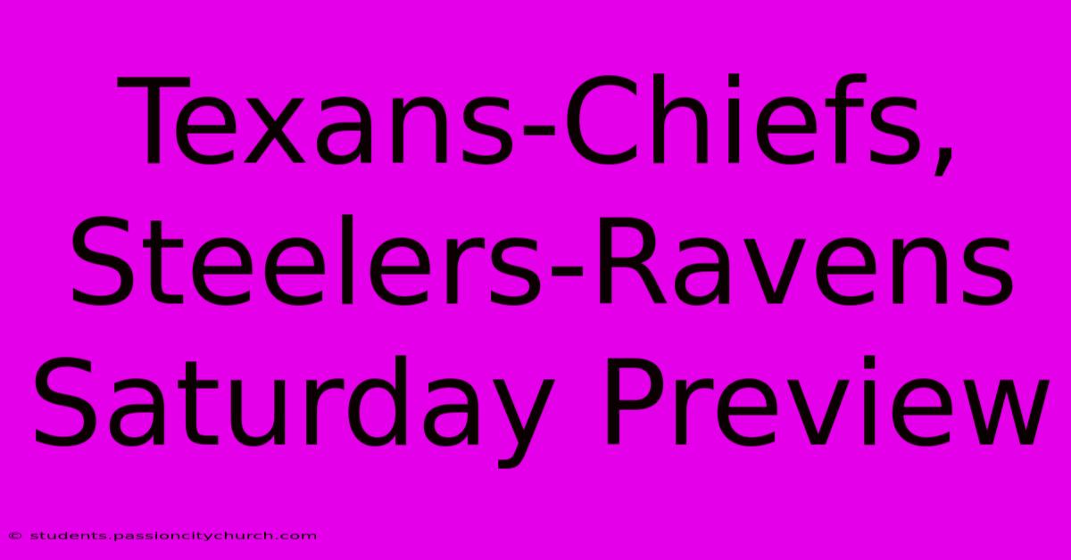 Texans-Chiefs, Steelers-Ravens Saturday Preview