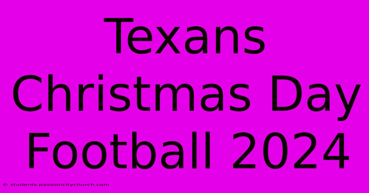 Texans Christmas Day Football 2024