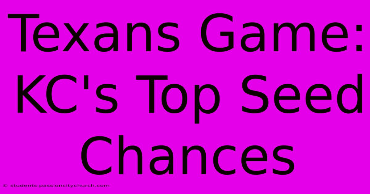 Texans Game: KC's Top Seed Chances