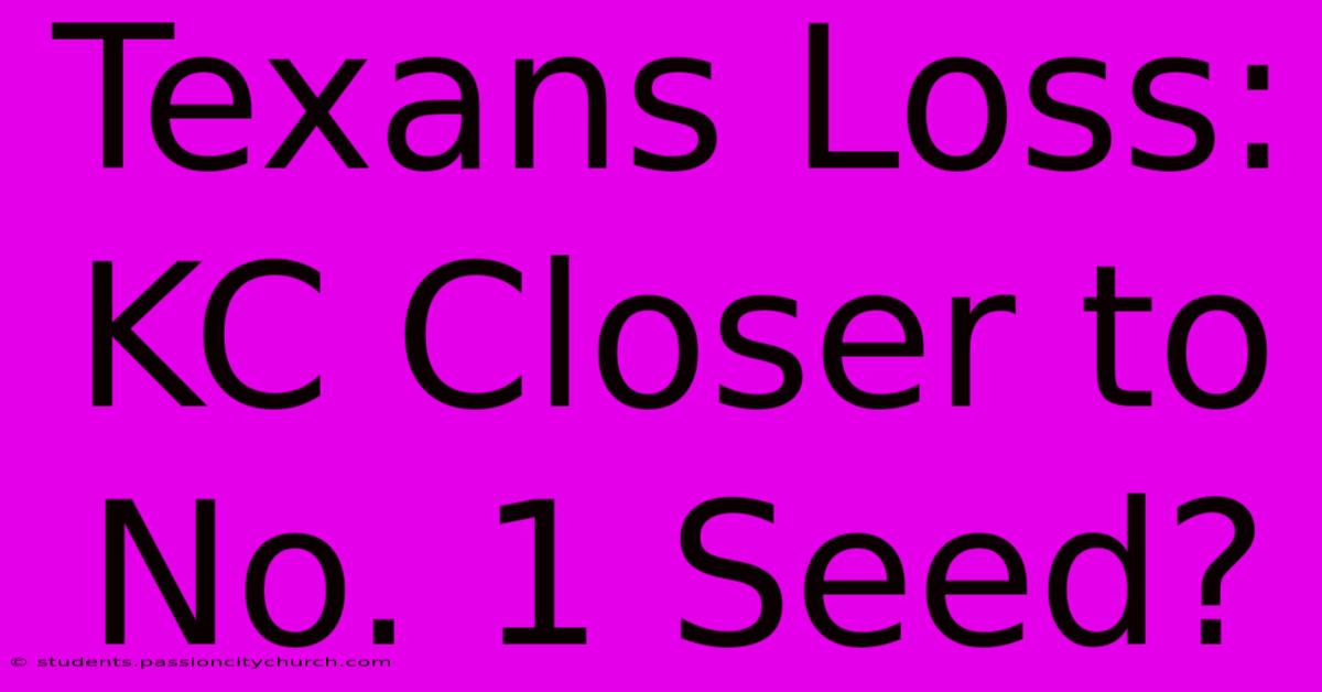 Texans Loss: KC Closer To No. 1 Seed?