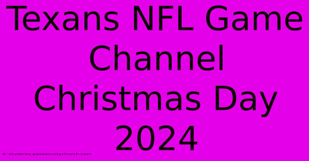 Texans NFL Game Channel Christmas Day 2024