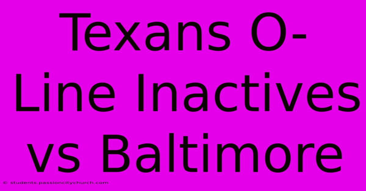 Texans O-Line Inactives Vs Baltimore