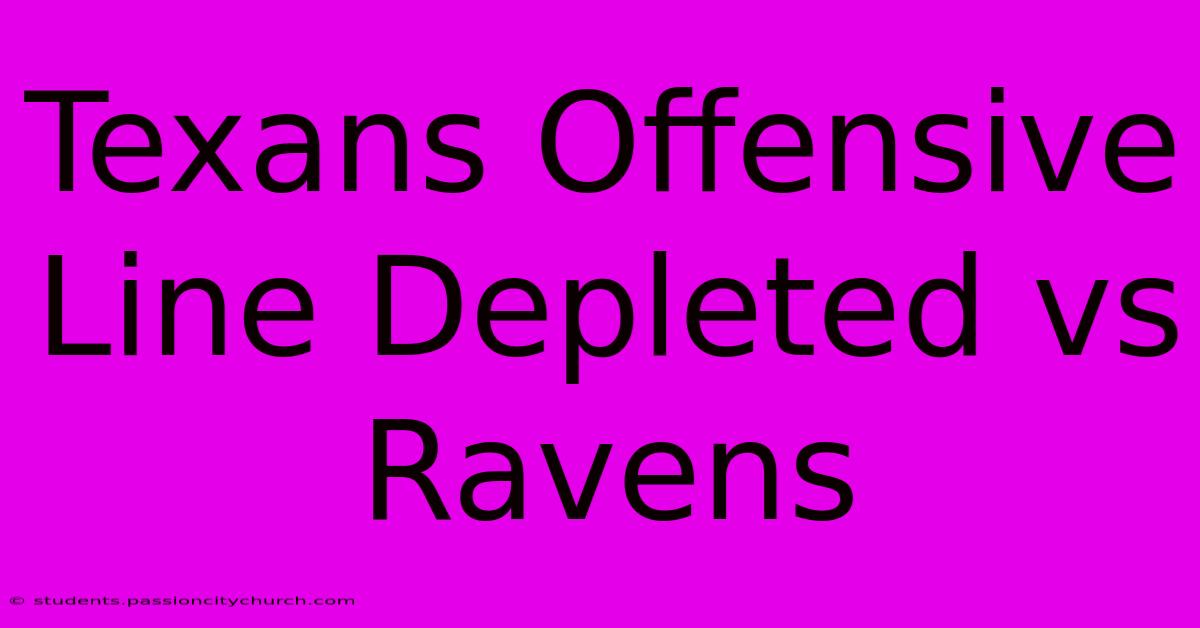 Texans Offensive Line Depleted Vs Ravens