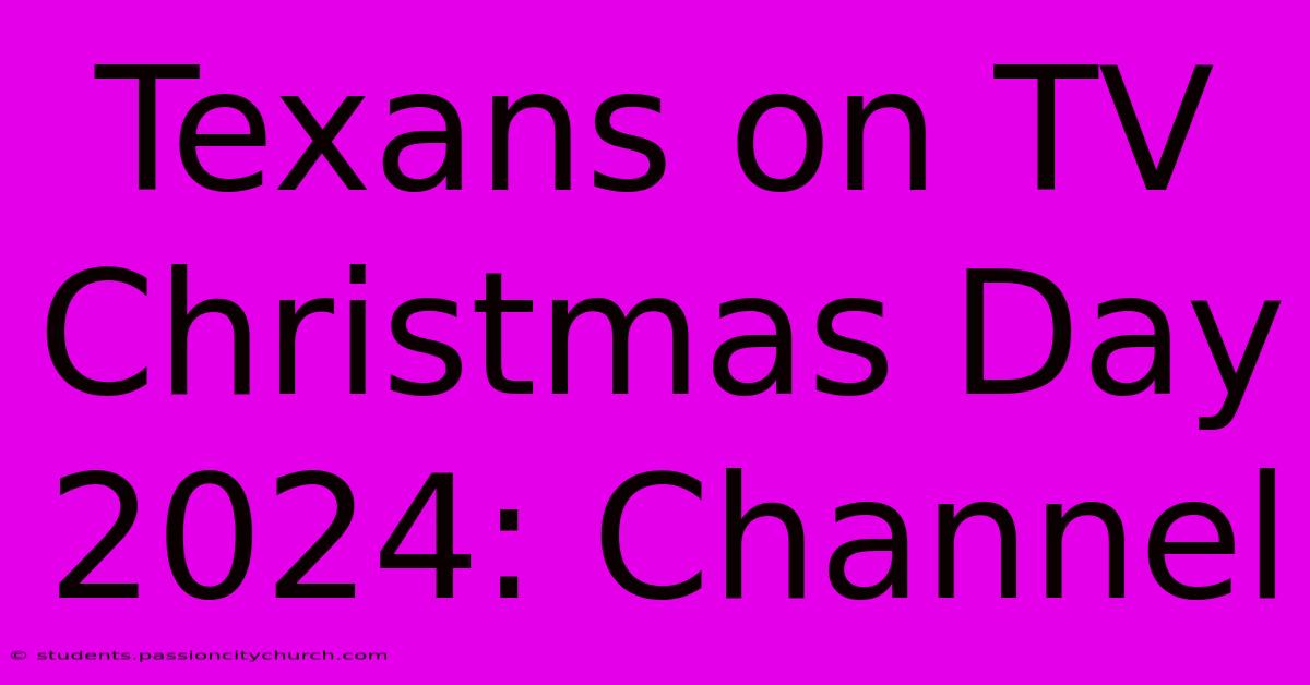 Texans On TV Christmas Day 2024: Channel