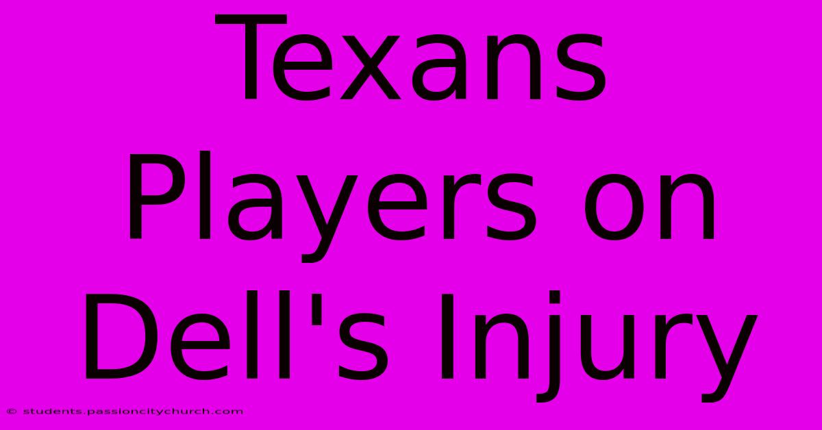 Texans Players On Dell's Injury