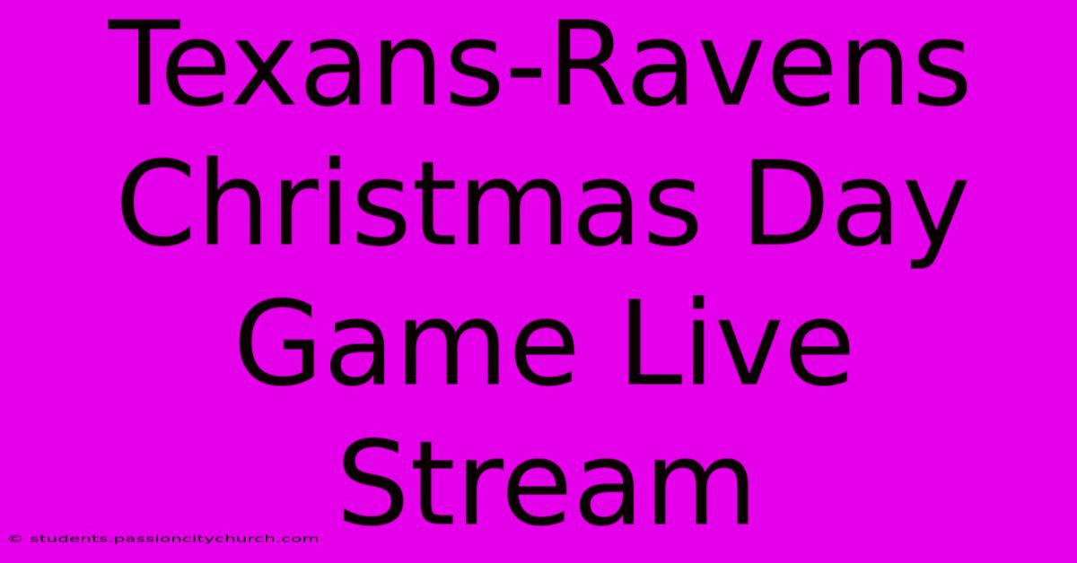 Texans-Ravens Christmas Day Game Live Stream