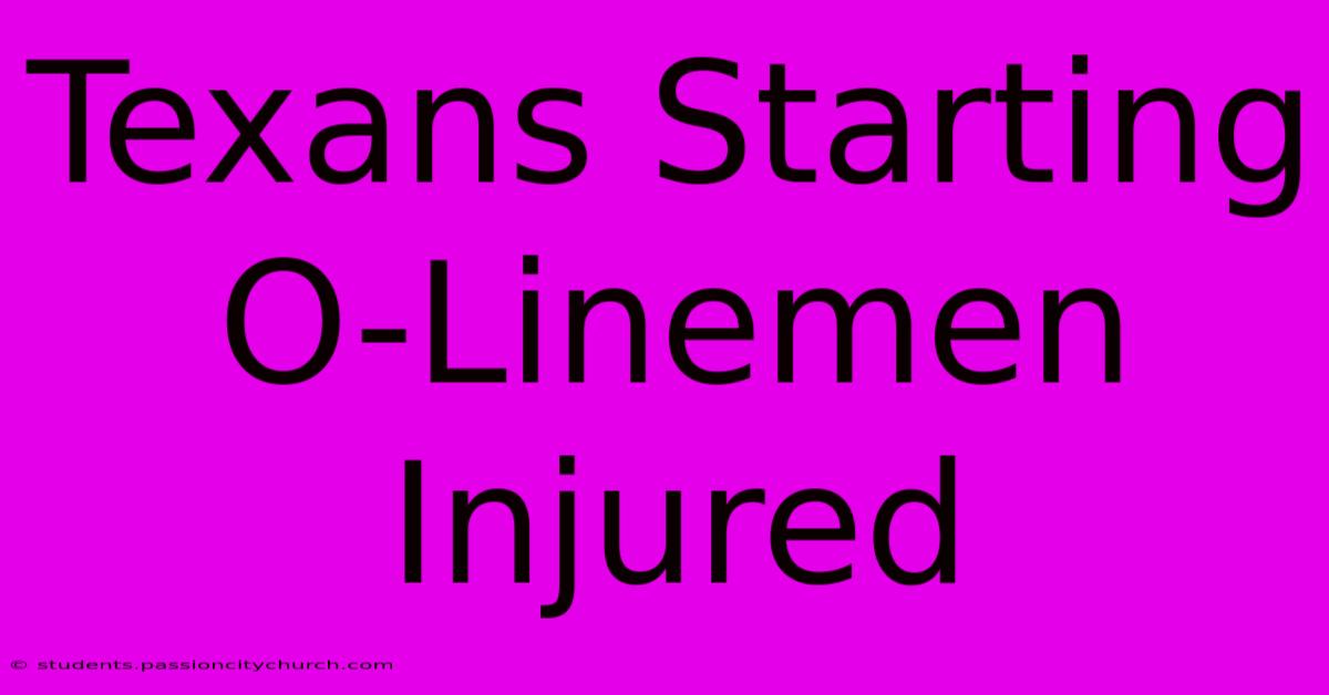 Texans Starting O-Linemen Injured