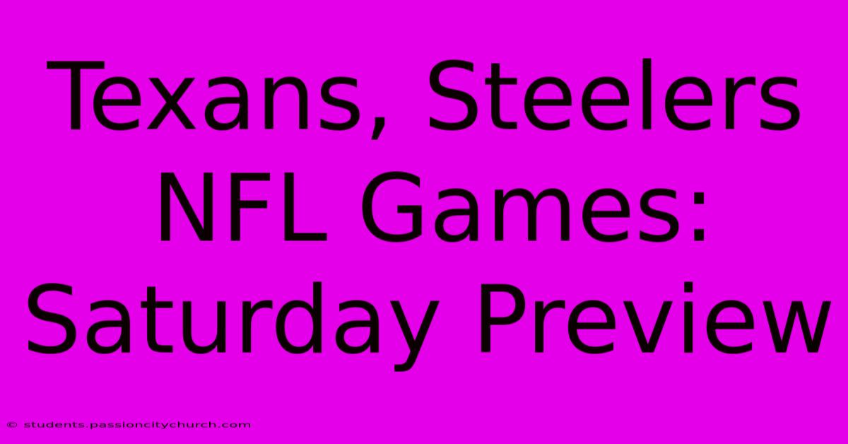 Texans, Steelers NFL Games: Saturday Preview